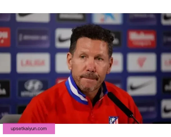 西蒙尼对边后卫角色的战术安排持续引发关注与讨论